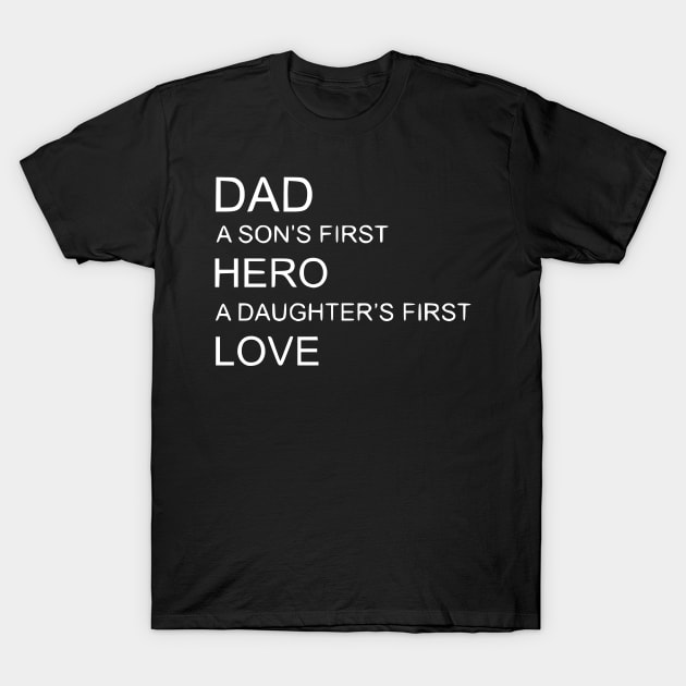 Dad a Sons first Hero a Daughters first Love T-Shirt by Humorable